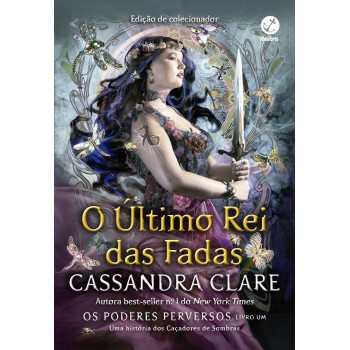 O último Rei Das Fadas (vol. 1 Os Poderes Perversos)