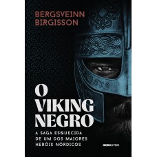 O viking negro: A saga esquecida de um dos maiores heróis nórdicos