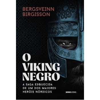 O viking negro: A saga esquecida de um dos maiores heróis nórdicos