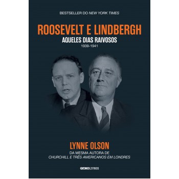 Roosevelt & Lindbergh: Aqueles dias raivosos (1939-1941)