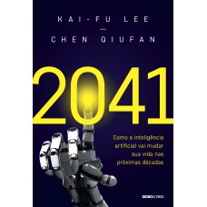 2041: Como A Inteligência Artificial Vai Mudar Sua Vida Nas Próximas Décadas