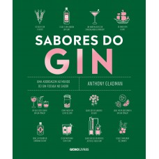 Sabores Do Gin: Uma Abordagem Ao Mundo Do Gin Focada No Sabor