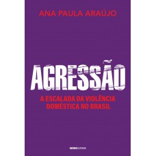 Agressão: A Escalada Da Violência Doméstica No Brasil