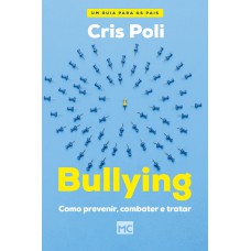 Bullying: Como Prevenir, Combater E Tratar