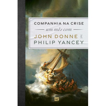 Companhia Na Crise: Um Mês Com John Donne E Philip Yancey