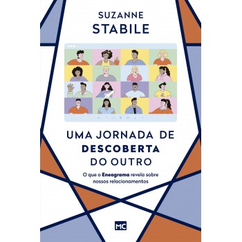 Uma Jornada De Descoberta Do Outro: O Que O Eneagrama Revela Sobre Nossos Relacionamentos