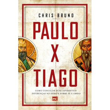 Paulo X Tiago: Como Conciliar Suas (aparentes) Diferenças No Debate Sobre Fé E Obras