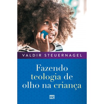 Fazendo Teologia De Olho Na Criança