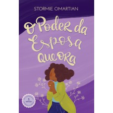 O Poder Da Esposa Que Ora (nova Capa): 2ª Edição Ampliada