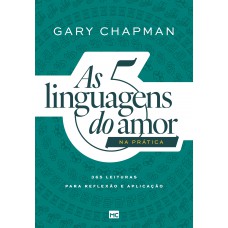 As 5 Linguagens Do Amor Na Prática: 365 Leituras Para Reflexão E Aplicação