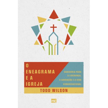 O Eneagrama E A Igreja: Sabedoria Para A Liderança, A Adoração E A Vida Congregacional