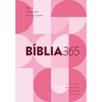 Bíblia 365 Naa - Capa Rosa Feminina: Nova Almeida Atualizada