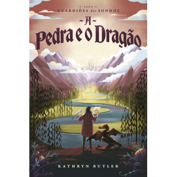 A Pedra E O Dragão (saga Guardiões Dos Sonhos)