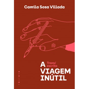 A Viagem Inútil: Trans/escrita