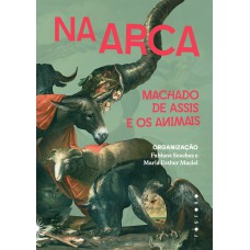 Na Arca: Machado De Assis E Os Animais