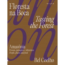 Loresta Na Boca: Amazônia - Pessoas, Paisagens E Alimentos