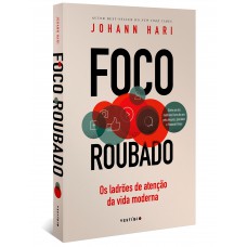 Foco Roubado: Os Ladrões De Atenção Da Vida Moderna