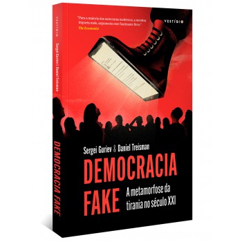 Democracia Fake (apresentação João Cezar De Castro Rocha): A Metamorfose Da Tirania No Século Xxi