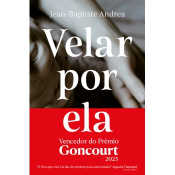 Velar Por Ela (vencedor Do Goncourt 2023)