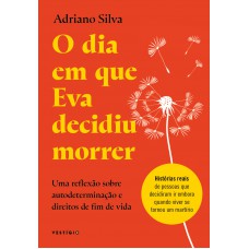 O Dia Em Que Eva Decidiu Morrer: Uma Reflexão Sobre Autodeterminação E Direitos De Fim De Vida