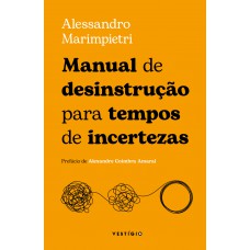 Manual De Desinstrução Para Tempos De Incertezas Manual De Desinstrução Para Tempos De Incertezas