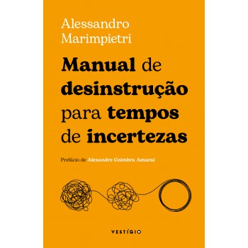 Manual De Desinstrução Para Tempos De Incertezas