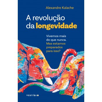 A Revolução Da Longevidade