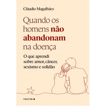 Quando Os Homens Não Abandonam Na Doença