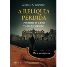 A Relíquia Perdida: O Mistério Do último Violino Stradivarius