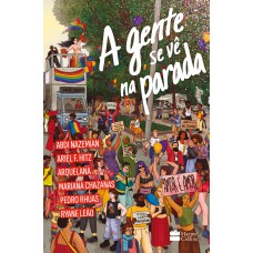 A Gente Se Vê Na Parada: Antologia De Contos Por Abdi Nazemian, Ariel F. Hitz, Arquelana, Mariana Chazanas, Pedro Rhuas E Ryane Leão