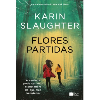 Flores Partidas | Nova Edição Do Best-seller De Karin Slaughter