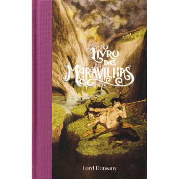 O Livro Das Maravilhas (eéria Clássica) - Contos Fantásticos Que Influenciaram J.r.r. Tolkien, H.p. Lovecraft E Ursula K. Le Guin