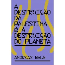 A Destruição Da Palestina é A Destruição Do Planeta