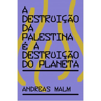 A Destruição Da Palestina é A Destruição Do Planeta