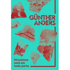Hiroshima Está Em Toda Parte: O Homem Sobre A Ponte: Diário De Hiroshima E Nagasaki (1958); Para Além Dos Limites Da Consciência: Correspondência Com Claude Eatherly, Piloto De Hiroshima (1959-1961); Os Mortos: Discurso Sobre As Três Guerras Mundiais Hiroshima Está Em Toda Parte: O Homem Sobre A Ponte: Diário De Hiroshima E Nagasaki (1958); Para Além Dos Limites Da Consciência: Correspondência Com Claude Eatherly, Piloto De Hiroshima (1959-1961); Os Mortos: Discurso Sobre As Três Guerras Mundiais