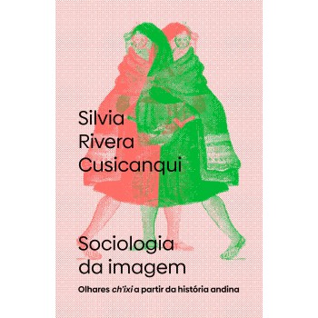 Sociologia Da Imagem: Olhares Ch?ixi A Partir Da Hist-ria Andina