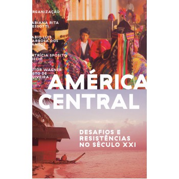América Central: Desaios E Resistências No Século Xxi