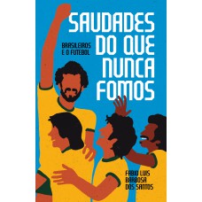 Saudades Do Que Nunca Fomos