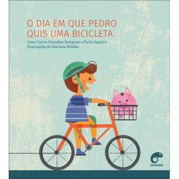 O Dia Em Que Pedro Quis Uma Bicicleta