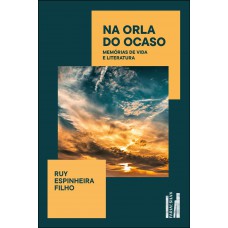 Na Orla Do Ocaso: Mem-rias De Vida E Literatura
