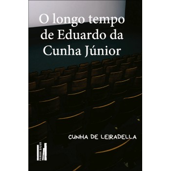 O Longo Tempo De Eduardo Da Cunha Júnior