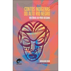 Contos Indígenas Do Alto Rio Negro
