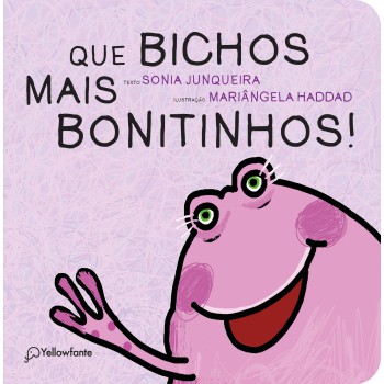 Que Bichos Mais Bonitinhos!