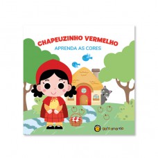 Chapeuzinho Vermelho - Aprenda As Cores: Aprenda As Cores