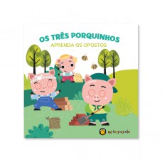 Os Três Porquinhos - Aprenda O Opostos: Aprenda O Opostos