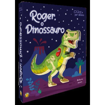 Olhe Por Dentro - Roger, O Dinossauro: Roger, O Dinossauro