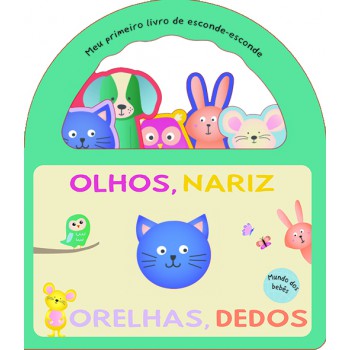 Meu Primeiro Livro De Esconde-esconde - Olhos, Nariz, Orelha, Dedos