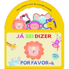 Meu Primeiro Livro De Esconde-esconde - Já Sei Dizer Por Avor