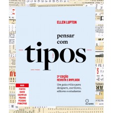 Pensar Com Tipos, 3ª Edição Revista E Ampliada: Guia Para Designers, Escritores, Editores E Estudantes