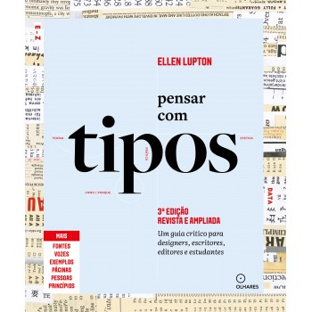 Pensar Com Tipos, 3ª Edição Revista E Ampliada: Guia Para Designers, Escritores, Editores E Estudantes